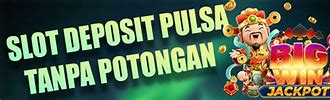 Situs Judi Slot Deposit Pulsa Tanpa Potongan